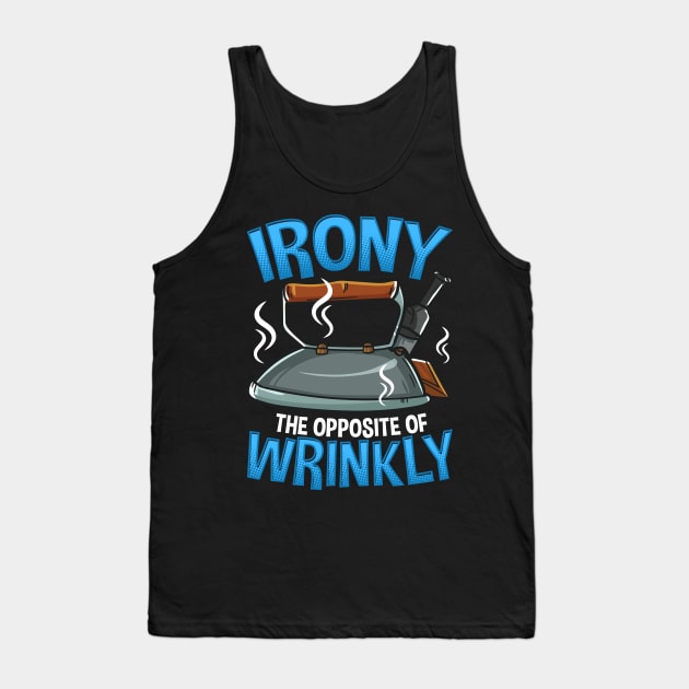 Funny Irony The Opposite of Wrinkly Sarcastic Pun Tank Top by theperfectpresents